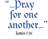   “...Pray   for one     another...” James 5:16